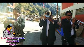 Gran Banda  Orquesta Santa María de yauyos.. mix huaynos hierbabuena..caminito espinoso ...hasta la