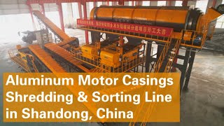 Aluminum Motor Casings Shredding & Sorting Line in Shandong, China