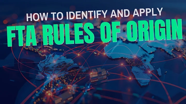 How to Identify and Apply Free Trade Agreement (FTA) Rules of Origin