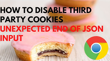 How to DISABLE THIRD PARTY COOKIES (Unexpected end of JSON input)