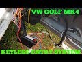 VW GOLF MK4 KEYLESS ENTRY SYSTEM FITTED (DIY )