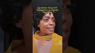 Black Mamas Have Off-Handed Terms for Everything