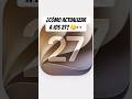 ¿Cómo actualizar a iOS 27? 🤔👀