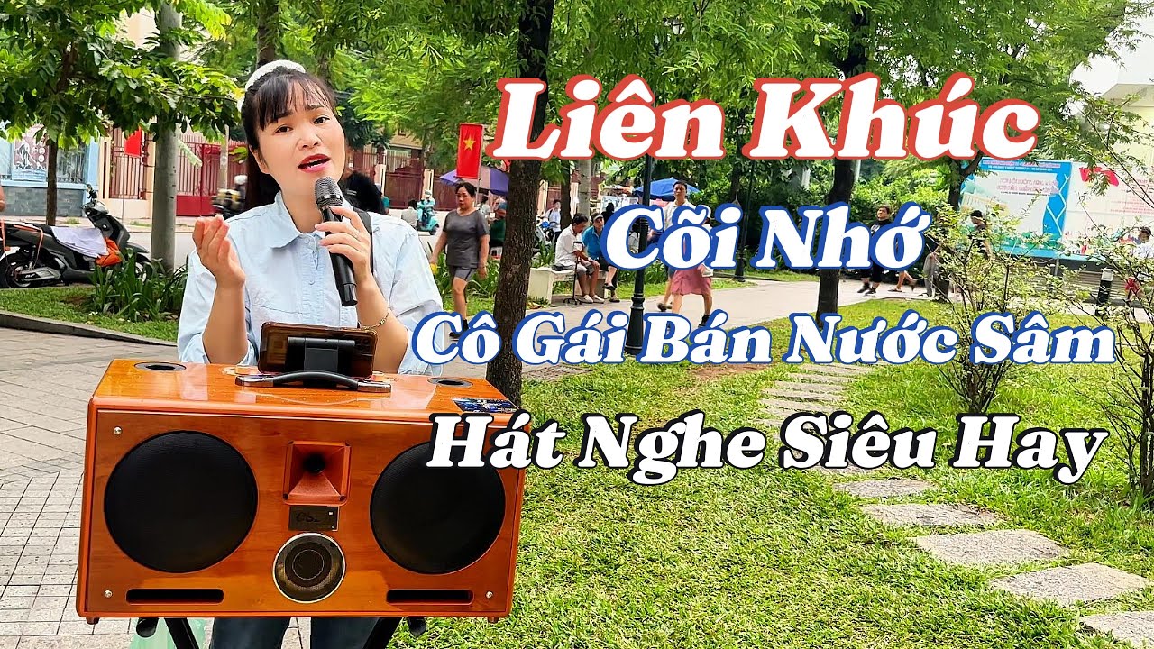 Liên Khúc Cõi Nhớ - Cô Gái Bán Nước Sâm - Hát Ngọt Như Mía 