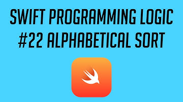 Swift Programming Logic, #22: Alphabetical Sort
