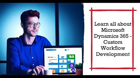 Getting Started with Workflow in Microsoft Dynamics 365 | Microsoft Dynamics 365 Basics of Workflow