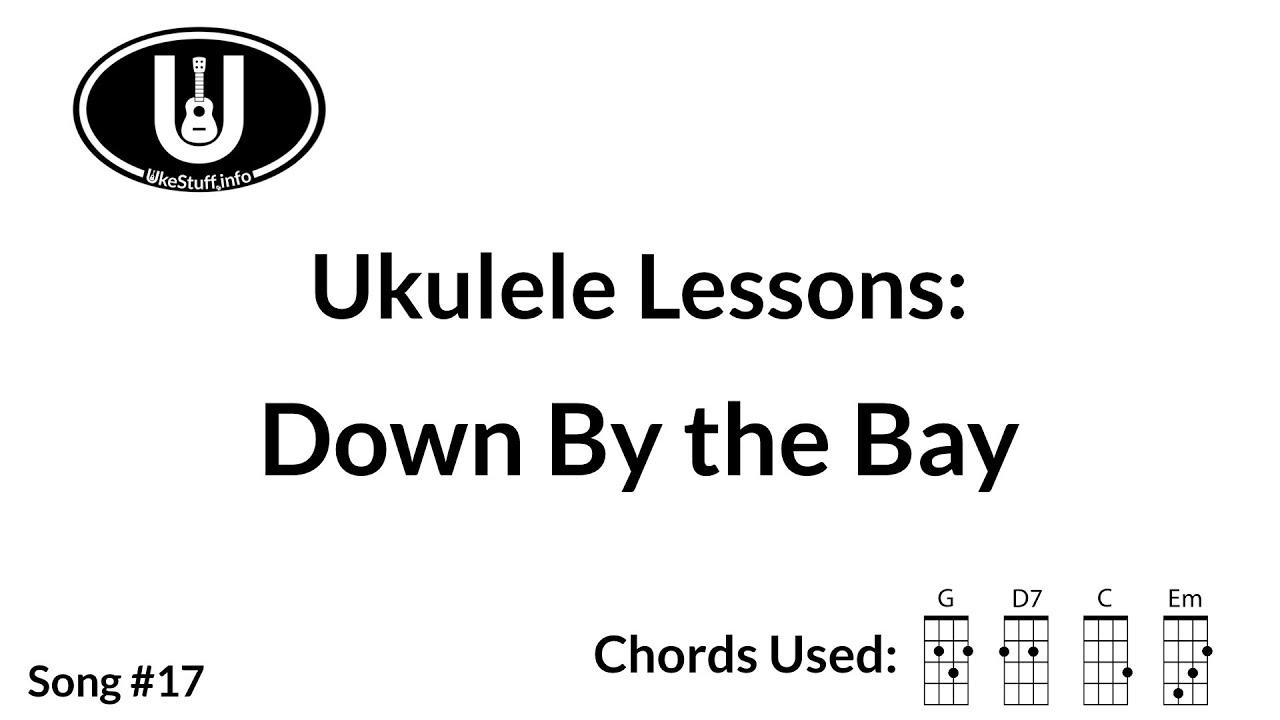 Ukulele Lessons Song 17 Down By the Bay YouTube