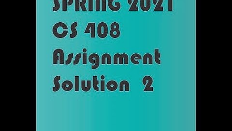 CS 408 ASSIGNMENT 2 SOLUTION