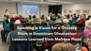 Sparking a Vision for a Grocery Store in Downtown Gloucester: Insights from Melrose Plaza
