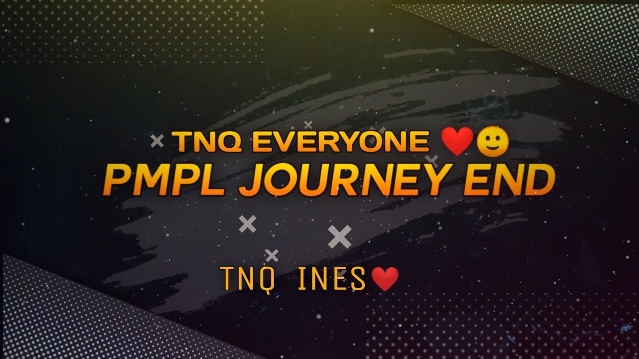 PMPL Journey End🙂 | TnQ Everyone And TnQ INES❤️