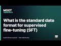 What is the standard data format for supervised fine-tuning (SFT) — Frontier Path #8