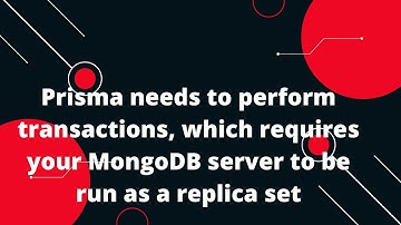 Prisma Tutorial #20 Prisma needs to perform transactions, which requires your MongoDB server