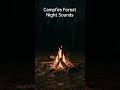 Campfire Forest Night Sounds for Deep Sleep Relaxing Fire White Noise Nature Ambience #shorts