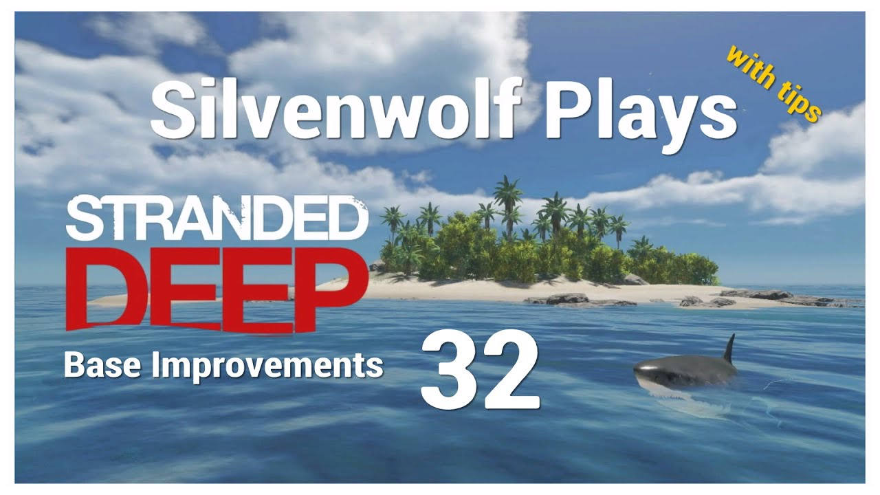 Stranded Deep Console PS4   Base Improvements   Episode 32