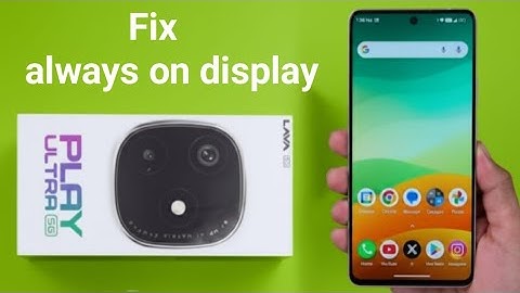 Lava Play Ultra 5G: Hoe je het always-on display kunt repareren