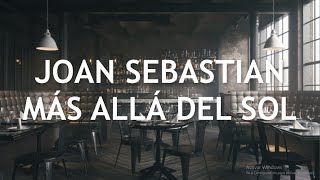 Joan Sebastián - Más Allá Del Sol (Letra + Descarga)