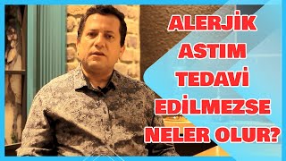 Alerjik Astım Tedavi Edilmezse Neler Olur?