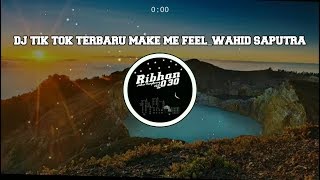 Dj TikTok Terbaru You Make Me Feel   WAHID SAPUTRA