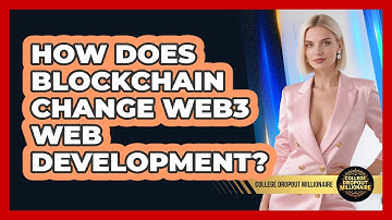 How Does Blockchain Change Web3 Web Development? - College Dropout Millionaire