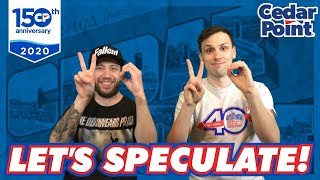 Cedar Point 2020 - Lets Speculate!