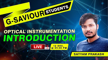 G-SAVIOUR ||  Optical instrumentation || INTRODUCTION part 01|| live 12 DEC @ 04:00 PM