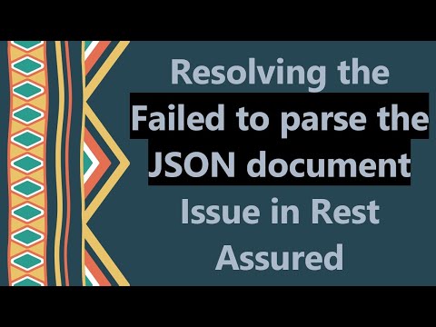 Resolving the Failed to parse the JSON document Issue in Rest Assured