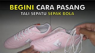 CARA PASANG TALI SEPATU BOLA YANG BENAR