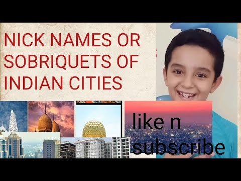Nick names or pet names or Sobriquets of Indian cities
