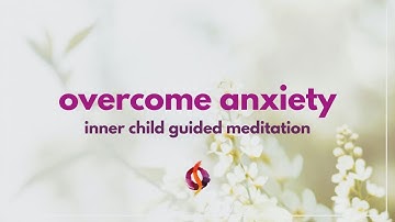 GUIDED MEDITATION for ANXIETY | Inner Child Meditation to Overcome Anxiety | Wu Wei Wisdom