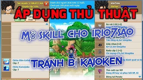 Ngọc Rồng Online - Áp dụng thủ thuật mở skill 3 tránh kaioken cho irio7sao...Thủ thuật có hiệu quả