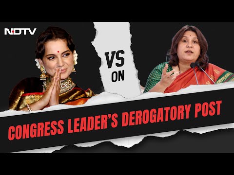 Supriya Shrinate On Kangana | Kangana Ranaut Hits Out At Congress Leader After Derogatory Post - NDTV