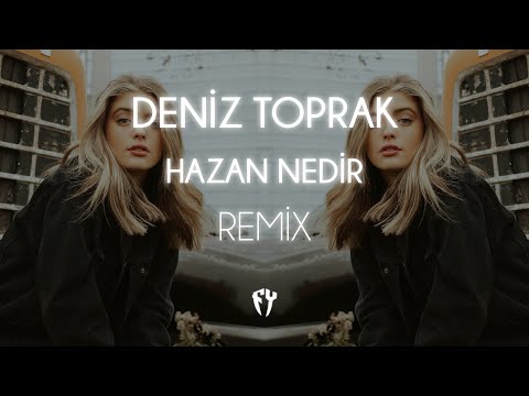 Deniz Toprak - Hazan Nedir ( Fatih Yılmaz Remix )