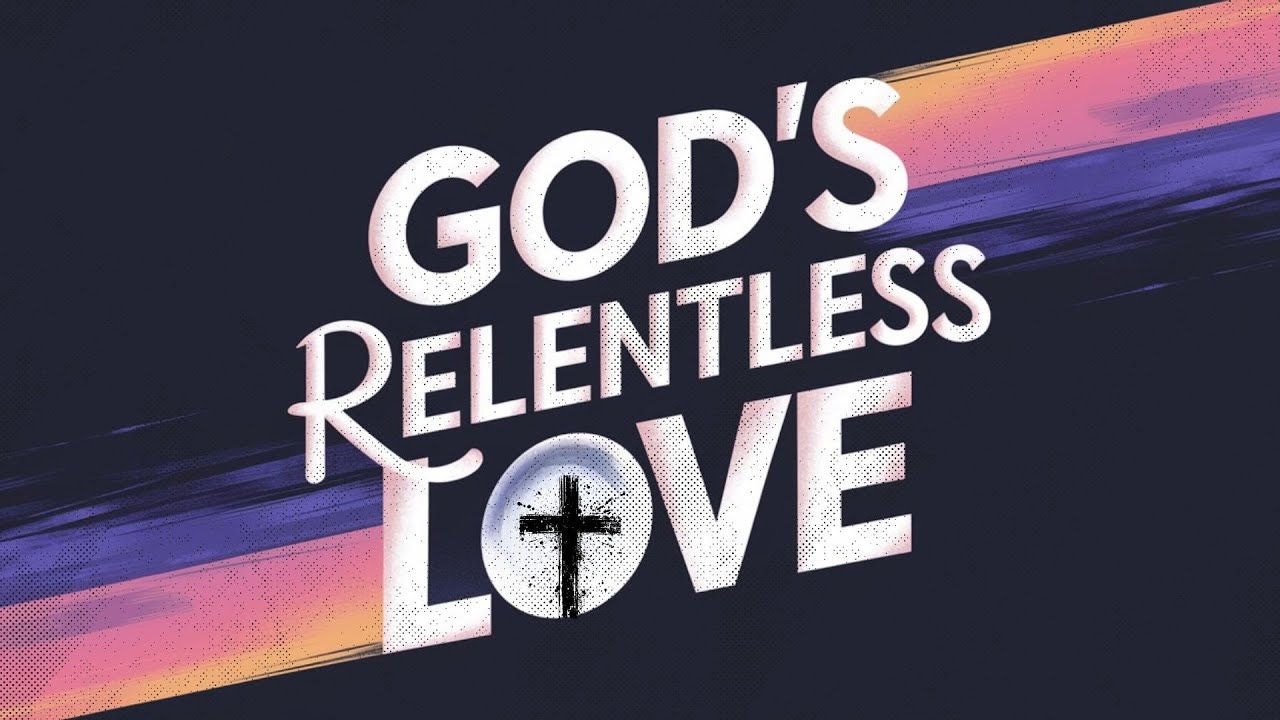 God’s Relentless Love | HOSEA | Redeemer Baptist Church