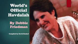 Video thumbnail of "The Debbie Friedman Havdalah ("World's Official Havdalah")"