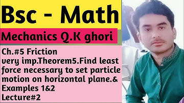Bsc mechanics chapter 5 Friction imp.theorems Examples 1,2