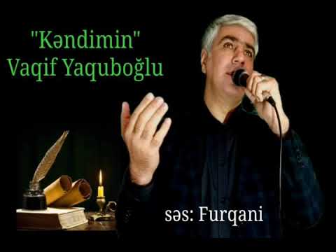 Kəndimin - Vaqif Yaquboğlu @KanalPoeziya səs: Furqani