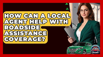 How Can A Local Agent Help With Roadside Assistance Coverage? - Auto Coverage Explained