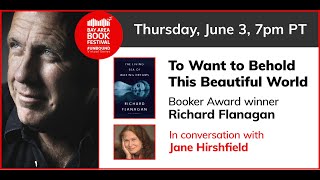 Richard Flanagan, Jane Hirshfield: To Want to Behold This Beautiful World