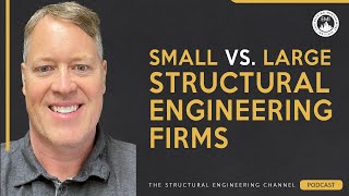 Small vs. Large Structural Engineering Firms: Analyzing the Pros and Cons