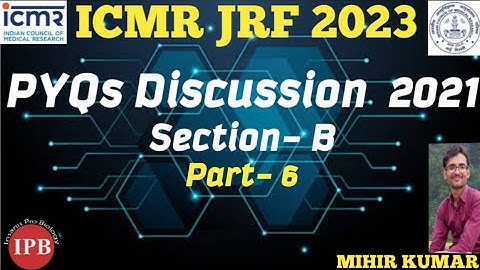 ICMR 2023/ PYQs 2021/Part B Life Science/Question no 115 To 125/IPB (MIHIR KUMAR)