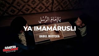 Ya Imamarusli - Babul Mustofa (BBM)|Lirik & Terjemahan