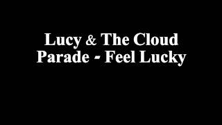 Lucy & The Cloud Parade - Feel Lucky Resimi