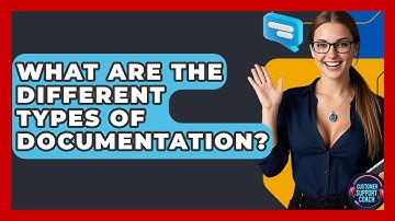 What Are The Different Types Of Documentation? - Customer Support Coach
