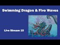 Swimming Dragon and Five Waves Qigong ☯🌊🐲 - Live Stream 15