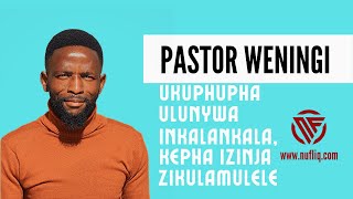 Ukuphupha ulunywa inkalankala |@pastorweningi