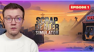 Scrap Dealer Simulator : Je bâtis les fondations de mon empire de recyclage ! EP1