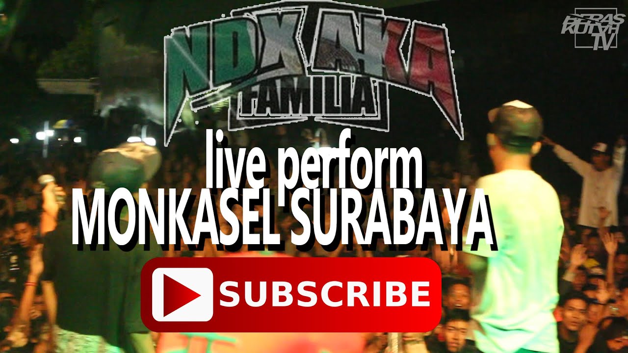 NDX AKA LIVE AT MONKASEL SURABAYA SAYANG YouTube