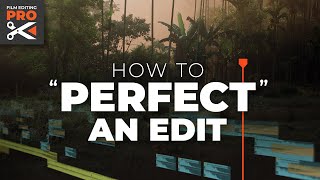 How to 'Perfect' an Edit | BehindtheScenes TUTORIAL