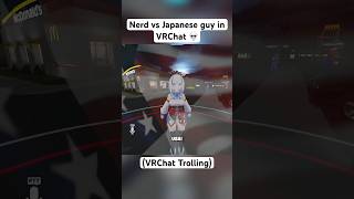 Nerd vs Japanese Guy in VRChat #vrchat #vrchattrolling
