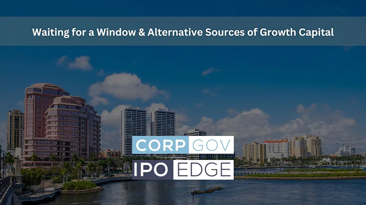 Feb 2023 Palm Beach CorpGov Forum IPOs: Waiting for a Window & Alternative Sources of Growth Capital